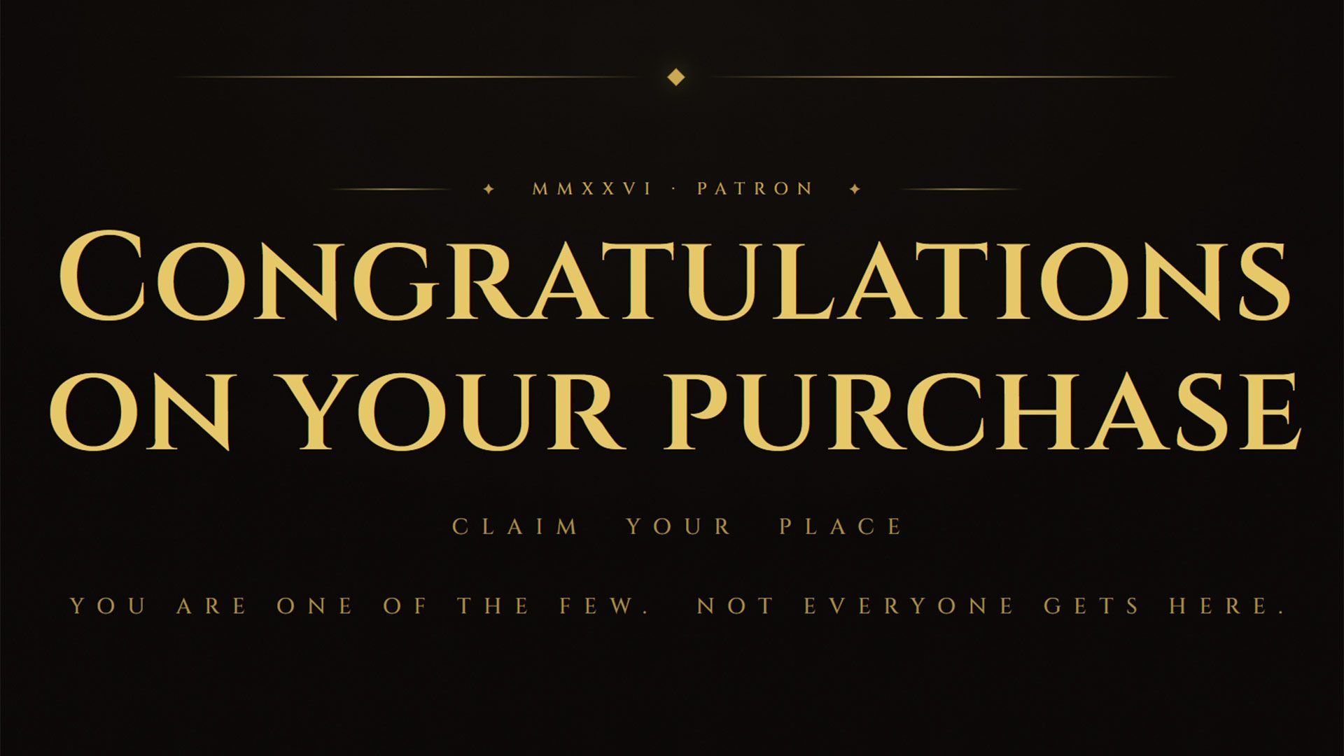 Gold on black celebratory banner reading CONGRATULATIONS ON YOUR PURCHASE with decorative lines and small roman numerals MMXXVI PATRON at the top