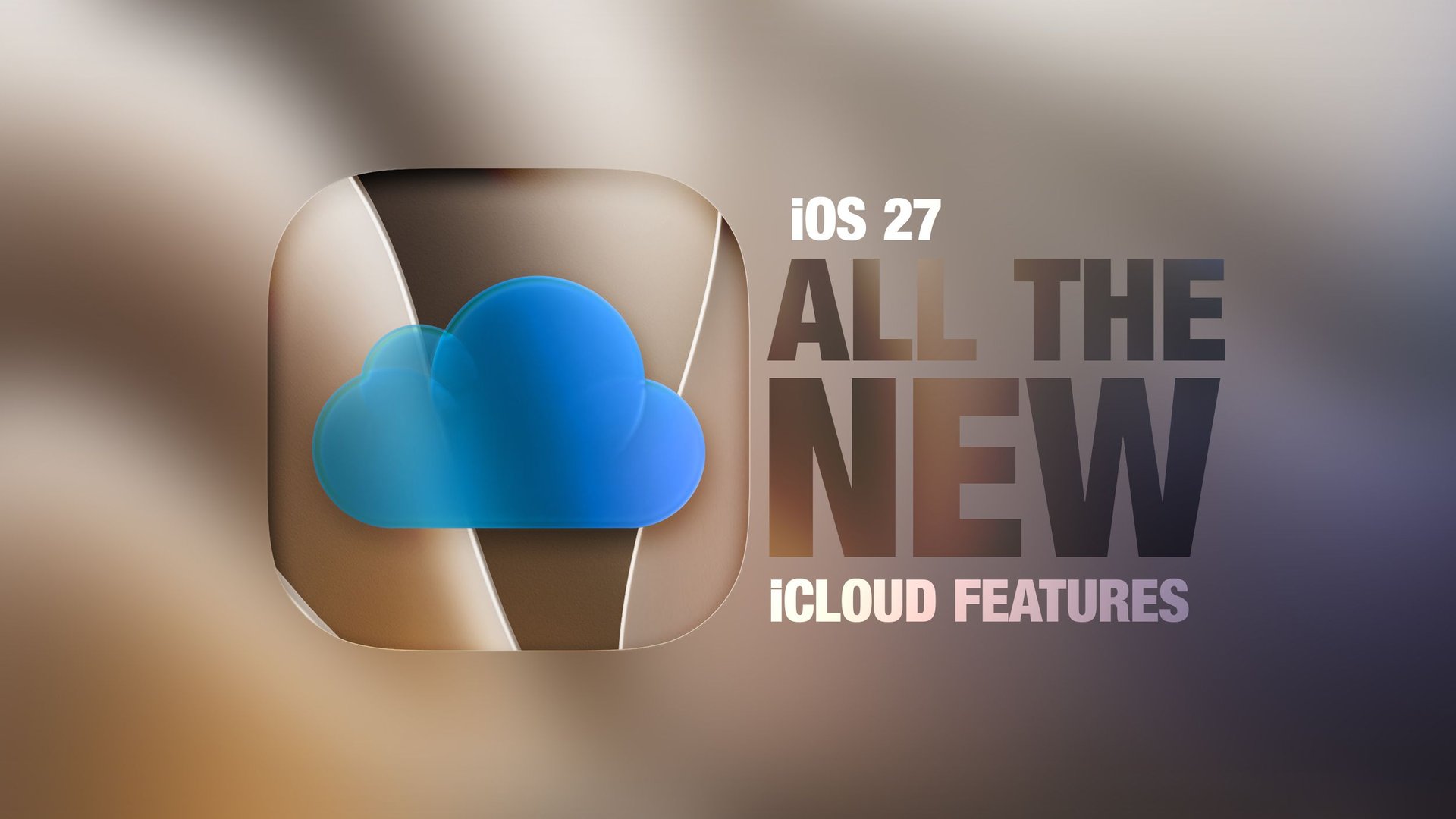 iOS 27 расширит iCloud: камеры, Фото, Siri и пароли
